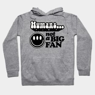 Humans not a big fan Hoodie